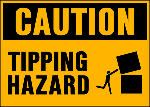 Caution - Tipping Hazard