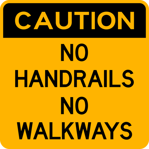 Caution No Handrails No Walkways