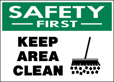 Keep Area Clean Safety First Sign with broom symbol and green safety header