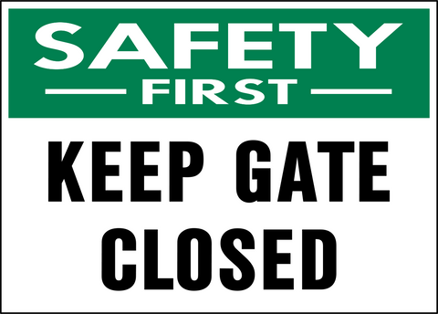 Keep Gate Closed Safety First Sign with green safety header and bold warning text