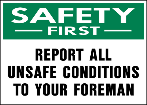 Safety First - Report all Unsafe Conditions
