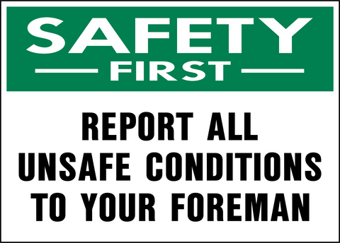 Report All Unsafe Conditions To Your Foreman Safety First Sign with green safety header and bold black text