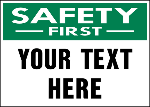 A safety sign with the text 'Safety First' in bold capital letters on a white background, with a space below for custom text.