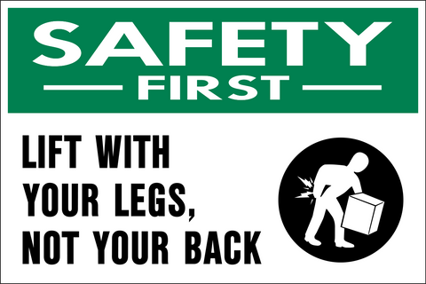 Lift With Your Legs Not Your Back Safety First Sign with back injury lifting symbol