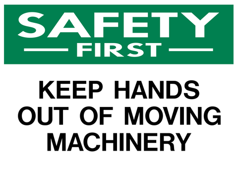 Keep Hands Out Of Moving Machinery Safety First Sign with green safety header and bold black text