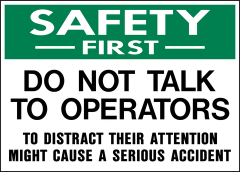 Do Not Talk To Operators Safety First Sign with green safety header and accident warning text