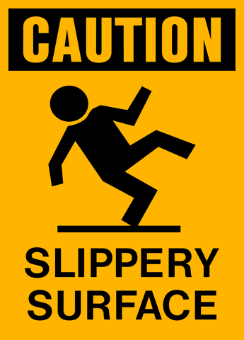 Caution - Slippery Surface