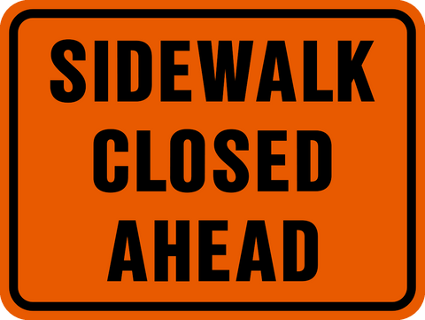 Sidewalk Closed Ahead