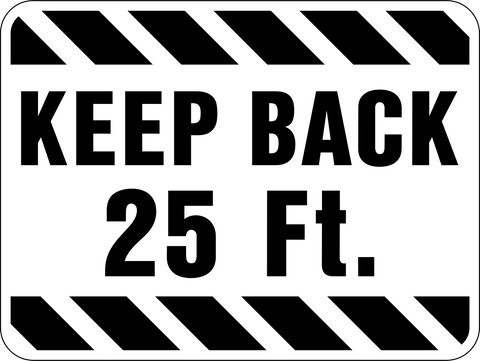Keep Back 25 Ft. white Sign is an aluminum rectangle shape road safety sign with black letters, Keep Back 25 Ft., on a white reflective background with black striped caution border top and bottom of sign.