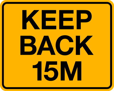Keep Back 15M Sign is an aluminum square shape road safety sign with black letters, Keep Back 15M, on yellow reflective background.