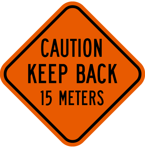 Keep Back 15M orange Sign is an aluminum diamond shape road safety sign with black letters, Caution Keep Back 15 Meters, on orange reflective background.