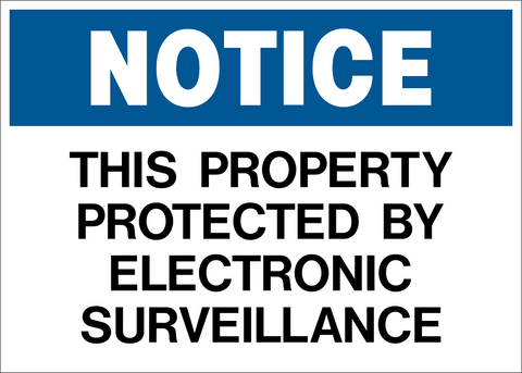 A blue and white sign with the text 'NOTICE THIS PROPERTY PROTECTED BY ELECTRONIC SURVEILLANCE' in bold black capital letters.