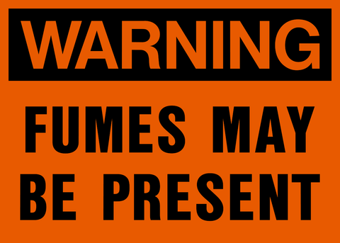 Fumes May Be Present Warning Sign