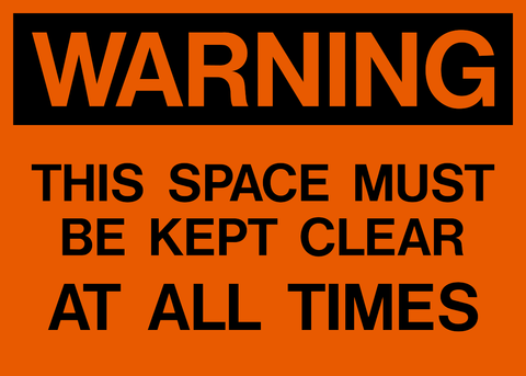 This Space Kept Clear At All Times Warning Sign