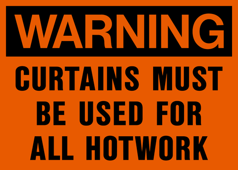 Use Curtains During Hotwork Warning Sign