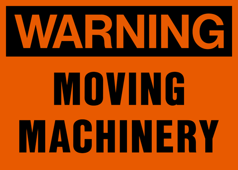 Warning - Moving Machinery