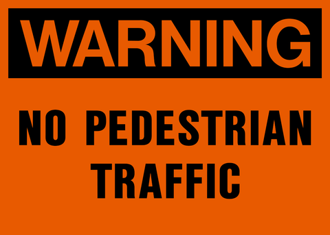 Warning - No Pedestrian Traffic