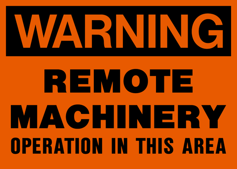 Remote Machinery Operation In Area Warning Sign