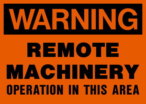 Warning - Remote Machinery Operation