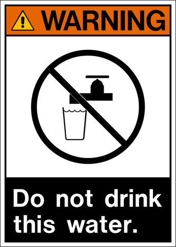 Do Not Drink This Water ANSI Warning Sign
