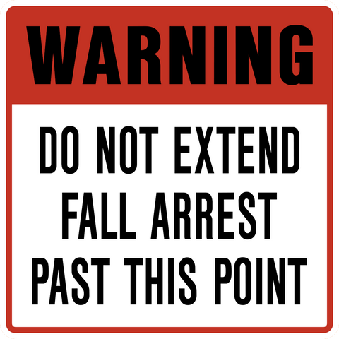 Warning - Do Not Extend Fall Arrest Past This Point