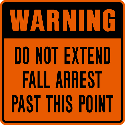 Do Not Extend Fall Arrest Past This Point Orange Warning Sign