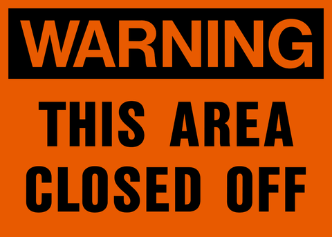 This Area Closed Off Warning Sign